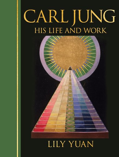 Lily Yuan - Carl Jung: His Life and Work, Inbunden