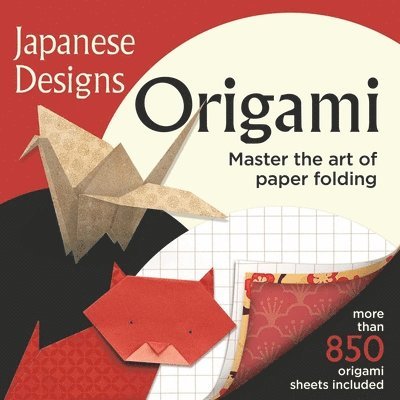 Japanese Designs Origami: More Than 850 Origami Sheets Included - Master the Art of Paper Folding