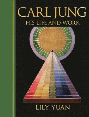 Lily Yuan - Carl Jung: His Life and Work, Inbunden