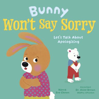 Xanna Eve Chown - Bunny Won't Say Sorry, Inbunden