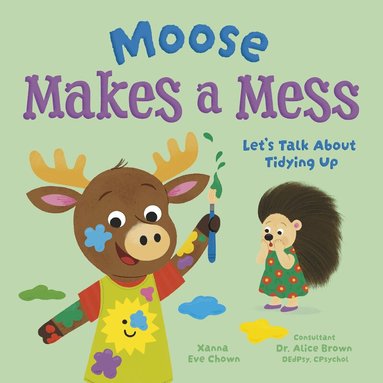 Xanna Eve Chown - Moose Makes a Mess, Inbunden