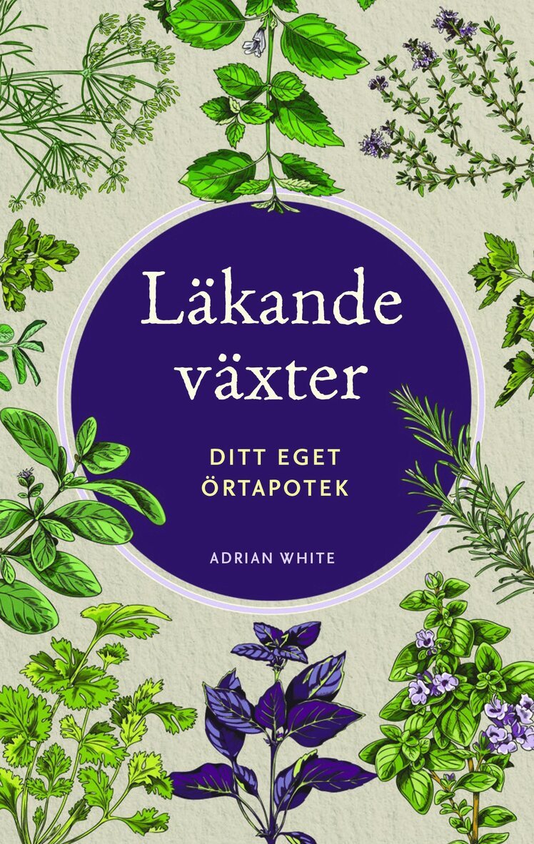 Adrian White - Läkande växter : ditt eget örtapotek, Häftad. Tillgänglighet: Lägg i varukorg