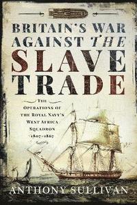 bokomslag Britain's War Against the Slave Trade