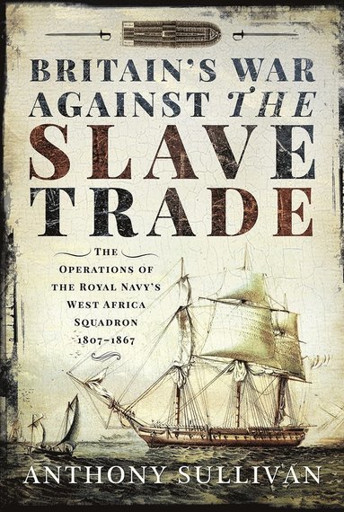 bokomslag Britain's War Against the Slave Trade