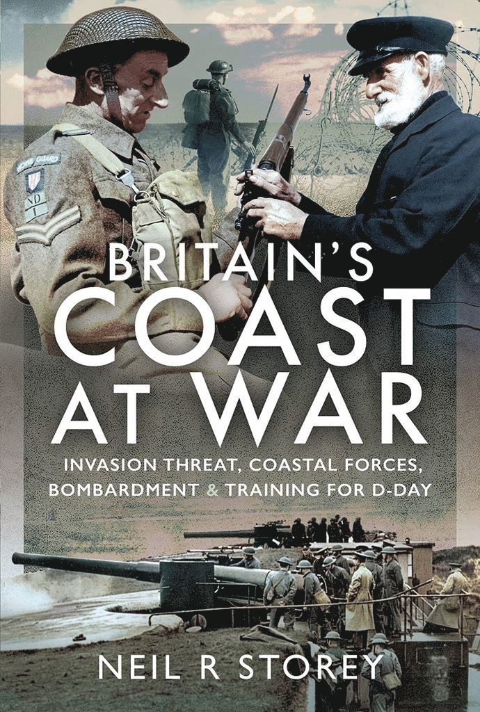 Neil R Storey, Neil R. Storey - Britain's Coast at War, Inbunden