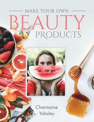 Make Your Own Beauty Products