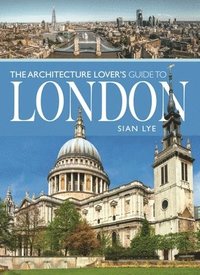 bokomslag The Architecture Lover s Guide to London
