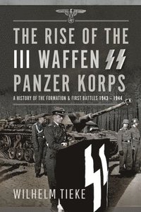 bokomslag The Rise of the III Waffen SS Panzer Korps