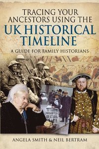 bokomslag Tracing your Ancestors using the UK Historical Timeline