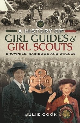 Julie Cook - History of Girl Guides and Girl Scouts, Inbunden