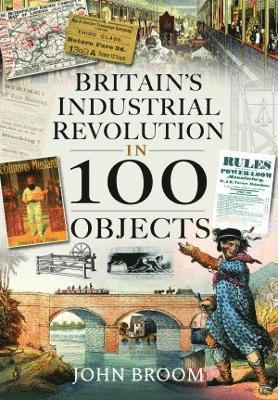 Britain's Industrial Revolution in 100 Objects 1