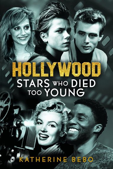 Katherine Bebo - Hollywood Stars Who Died Too Young, Inbunden