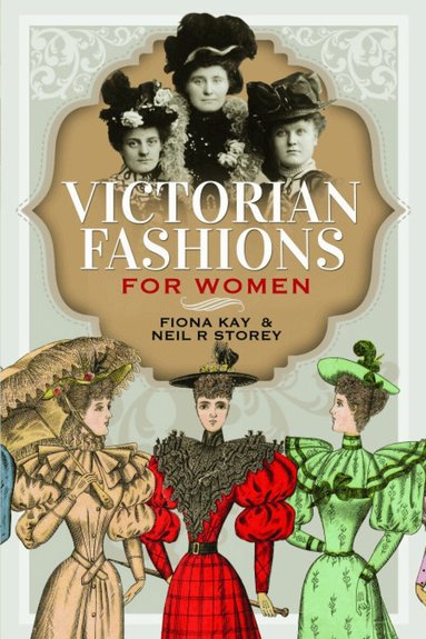 Neil R Storey, Fiona Kay - Victorian Fashions for Women, Häftad