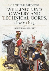 bokomslag Wellington's Cavalry and Technical Corps, 1800-1815