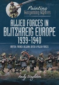 bokomslag Painting Wargaming Figures: Allied Forces in Blitzkrieg Europe, 1939 1940