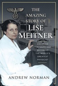 bokomslag The Amazing Story of Lise Meitner