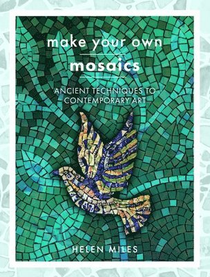 Helen Miles - Make Your Own Mosaics, Häftad