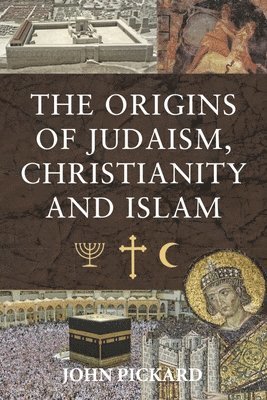 bokomslag The Origins of Judaism, Christianity and Islam