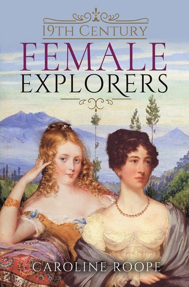 bokomslag 19th Century Female Explorers