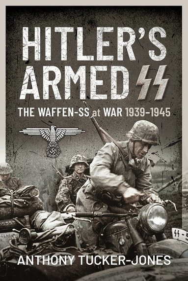 Anthony Tucker-Jones - Hitler's Armed SS, Inbunden