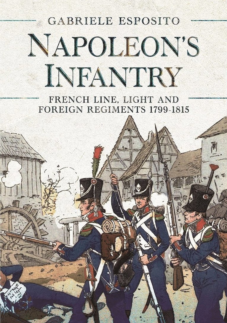 Gabriele Esposito - Napoleon's Infantry, Inbunden