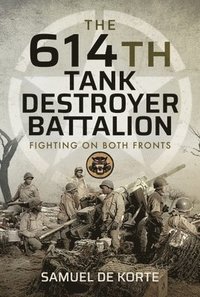 bokomslag The 614th Tank Destroyer Battalion