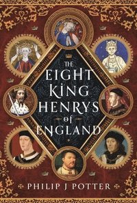 bokomslag The Eight King Henrys of England
