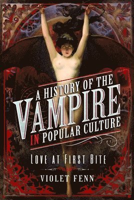 bokomslag History of the Vampire in Popular Culture