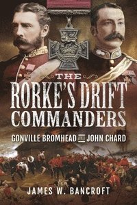 bokomslag The Rorke's Drift Commanders