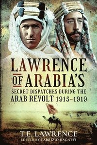 bokomslag Lawrence of Arabia's Secret Dispatches during the Arab Revolt, 1915-1919