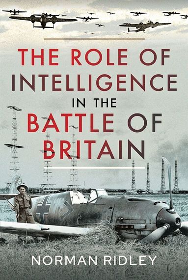 Norman Ridley - Role of Intelligence in the Battle of Britain, Inbunden
