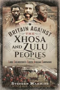 bokomslag Britain Against the Xhosa and Zulu Peoples