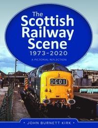bokomslag The Scottish Railway Scene 1973-2020