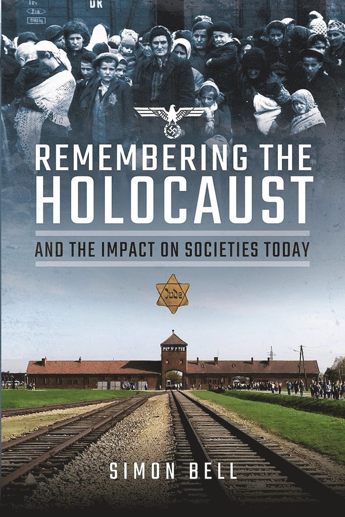 Simon Bell - Remembering the Holocaust and the Impact on Societies Today, Inbunden
