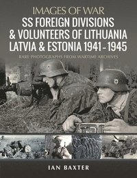 bokomslag SS Foreign Divisions & Volunteers of Lithuania, Latvia and Estonia, 1941 1945