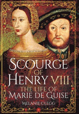 bokomslag Scourge of Henry VIII: The Life of Marie de Guise