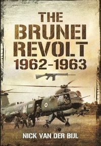 bokomslag The Brunei Revolt, 1962-1963