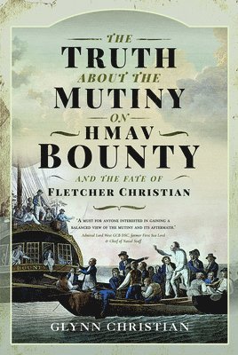 bokomslag The Truth About the Mutiny on HMAV Bounty - and the Fate of Fletcher Christian