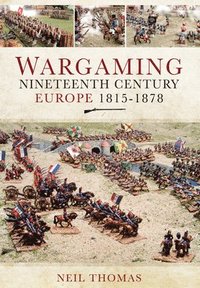 bokomslag Wargaming Nineteenth Century Europe 1815-1878