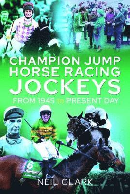 bokomslag Champion Jump Horse Racing Jockeys: From 1945 to Present Day