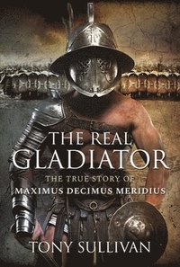 bokomslag The Real Gladiator