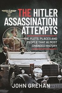 bokomslag The Hitler Assassination Attempts