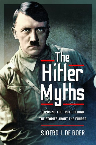 Sjoerd J de Boer - Hitler Myths, Häftad