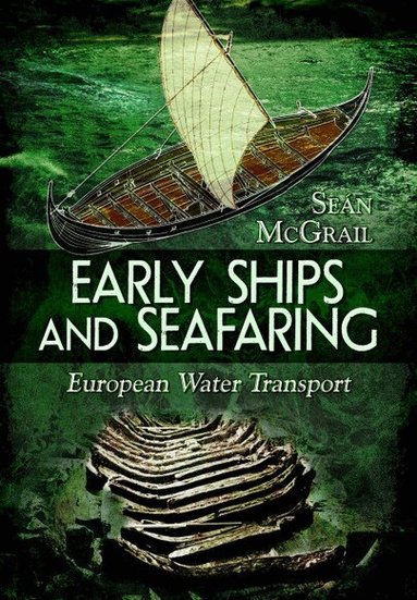 Sean McGrail - Early Ships and Seafaring, Häftad