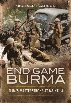 bokomslag End Game Burma 1945