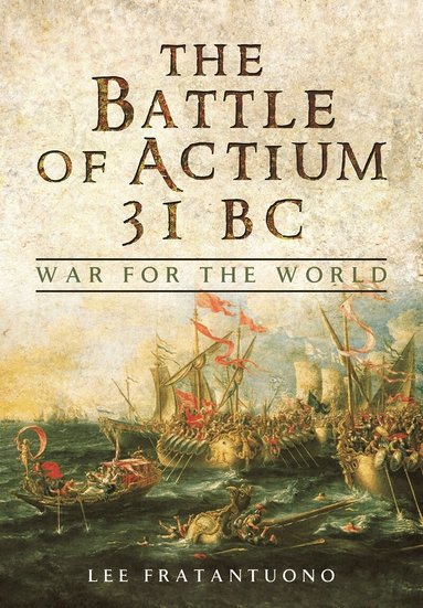 Lee Fratantuono - Battle of Actium 31 BC, Häftad