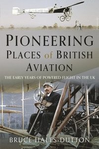 bokomslag Pioneering Places of British Aviation