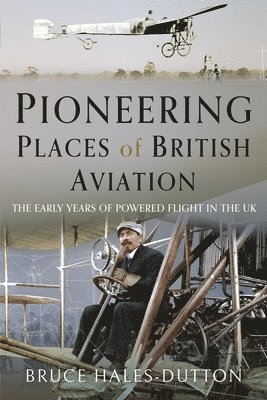 Pioneering Places of British Aviation 1