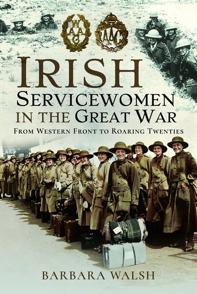 Barbara Walsh - Irish Servicewomen in the Great War, Häftad