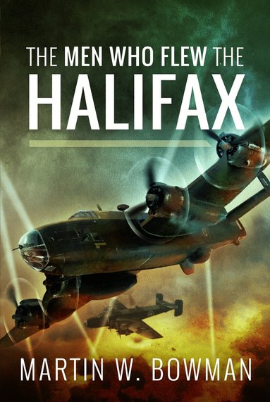 Martin W Bowman - Men Who Flew the Halifax, Häftad